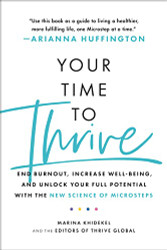 Your Time to Thrive: End Burnout Increase Well-being and Unlock Your