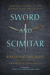Sword and Scimitar: Fourteen Centuries of War between Islam