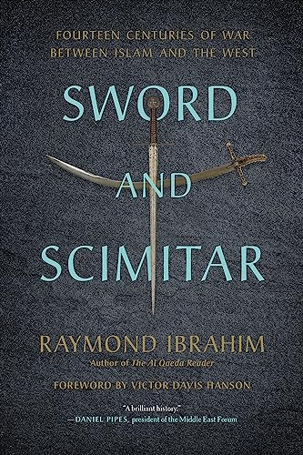 Sword and Scimitar: Fourteen Centuries of War between Islam