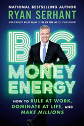 Big Money Energy: How to Rule at Work Dominate at Life and Make