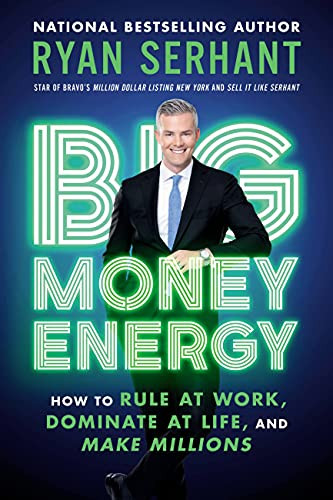 Big Money Energy: How to Rule at Work Dominate at Life and Make