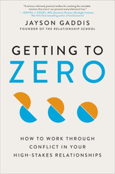 Getting to Zero: How to Work Through Conflict in Your High-Stakes