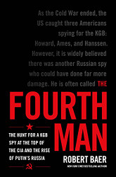 Fourth Man: The Hunt for a KGB Spy at the Top of the CIA