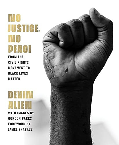 No Justice No Peace: From the Civil Rights Movement to Black Lives