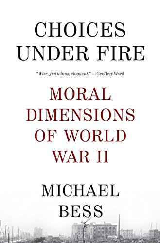 Choices Under Fire: Moral Dimensions of World War II
