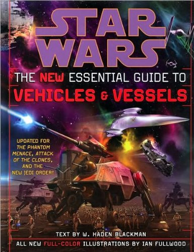 Star Wars: The New Essential Guide to Vehicles and Vessels