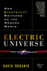 Electric Universe: How Electricity Switched on the Modern World