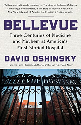 Bellevue: Three Centuries of Medicine and Mayhem at America's Most