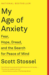 My Age of Anxiety: Fear Hope Dread and the Search for Peace