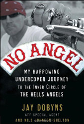 No Angel: My Harrowing Undercover Journey to the Inner Circle