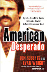 American Desperado: My Life--From Mafia Soldier to Cocaine Cowboy