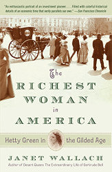 Richest Woman in America: Hetty Green in the Gilded Age