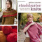 Stashbuster Knits: Tips Tricks and 21 Beautiful Projects for Using