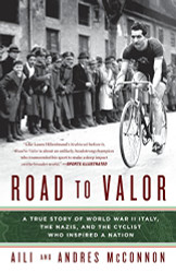 Road to Valor: A True Story of WWII Italy the Nazis and the Cyclist