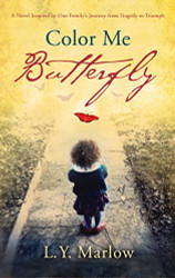 Color Me Butterfly: A Novel Inspired by One Family's Journey from
