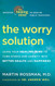 Worry Solution: Using Your Healing Mind to Turn Stress and Anxiety