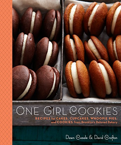 One Girl Cookies: Recipes for Cakes Cupcakes Whoopie Pies
