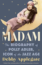 Madam: The Biography of Polly Adler Icon of the Jazz Age
