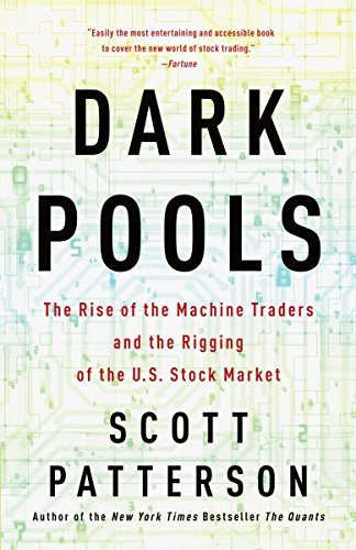 Dark Pools: The Rise of the Machine Traders and the Rigging