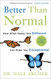Better Than Normal: How What Makes You Different Can Make You
