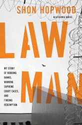 Law Man: My Story of Robbing Banks Winning Supreme Court Cases
