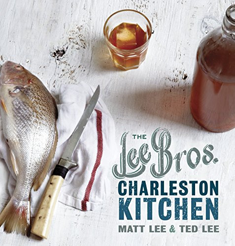 Lee Bros. Charleston Kitchen: A Cookbook