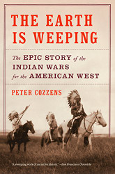 Earth Is Weeping: The Epic Story of the Indian Wars