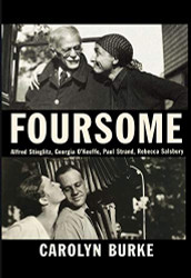 Foursome: Alfred Stieglitz Georgia O'Keeffe Paul Strand Rebecca