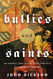 Bullies and Saints: An Honest Look at the Good and Evil of Christian