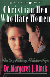 Christian Men Who Hate Women: Healing Hurting Relationships