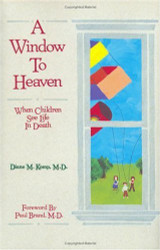Window to Heaven: When Children See Life in Death