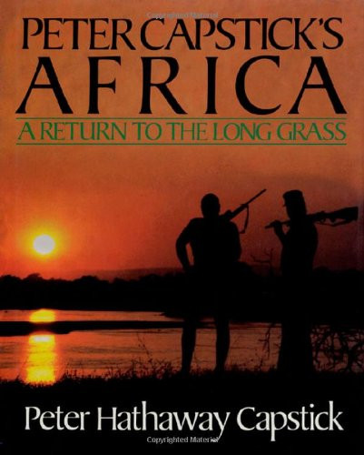 Peter Capstick's Africa: A Return To The Long Grass