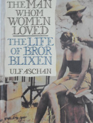 Man Whom Women Loved: The Life of Bror Blixen
