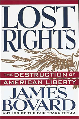 Lost Rights: The Destruction of American Liberty