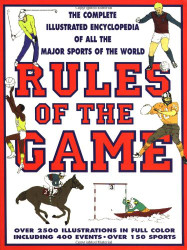 Rules Of The Game: The Complete Illustrated Encyclopedia of All