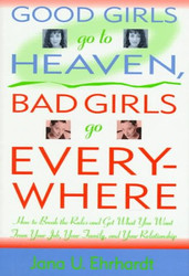 Good Girls Go to Heaven Bad Girls Go Everywhere