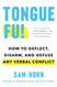 Tongue Fu! How to Deflect Disarm and Defuse Any Verbal Conflict