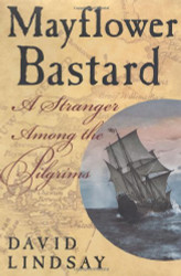 Mayflower Bastard: A Stranger Among the Pilgrims