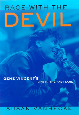 Race with the Devil: Gene Vincent's Life in the Fast Lane