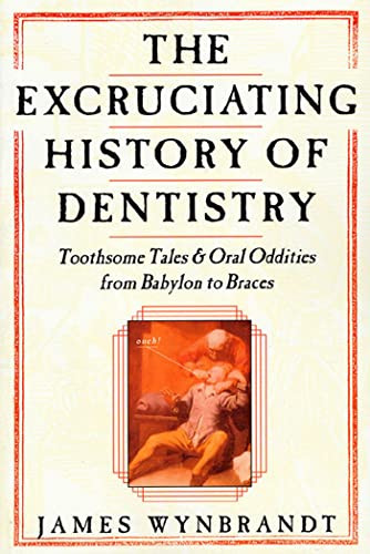 Excruciating History of Dentistry