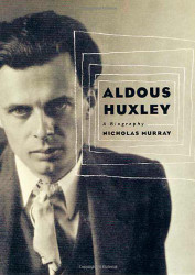 Aldous Huxley: A Biography