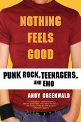 Nothing Feels Good: Punk Rock Teenagers and EMO