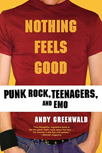 Nothing Feels Good: Punk Rock Teenagers and EMO