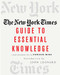 New York Times Guide to Essential Knowledge
