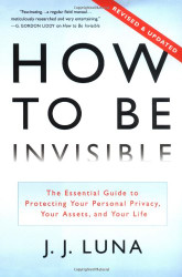 How to Be Invisible: The Essential Guide to Protecting Your Personal