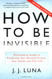How to Be Invisible: The Essential Guide to Protecting Your Personal
