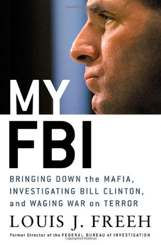 My FBI: Bringing Down the Mafia Investigating Bill Clinton