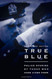 True Blue: Police Stories by Those Who Have Lived Them