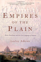 Empires of the Plain: Henry Rawlinson and the Lost Languages