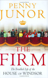 Firm: The Troubled Life of the House of Windsor